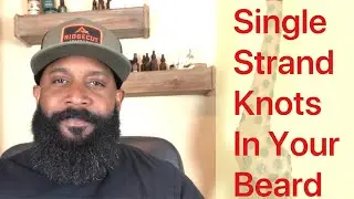 How To Prevent Single Strand Knots in Your Beard