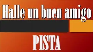 HELLE UN BUEN AMIGO (PISTA)