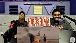 REACTING TO NEW KHALIGRAPH JONES x DAX - HIROSHIMA (OFFICIAL TOP HILL REACTION VIDEO)