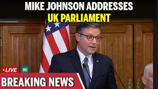 UK Parliament Live | US House Speaker Mike Johnson address the UK Parliament | Keir Starmer | Trump