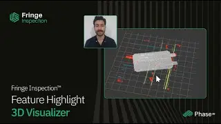 Fringe Inspection&trade; Feature Highlight: 3D Visualizer