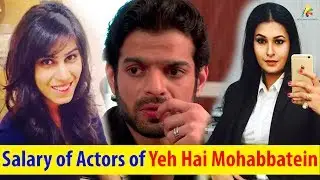 Salary of Actors of Yeh Hai Mohabbatein | Bollywood Info