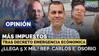 OPINI&Oacute;N. M&aacute;s IMPUESTOS Tras DECRETO Emergencia ECON&Oacute;MICA &iquest;Llega 5x1000? Rep CARLOS EDWARD OSORIO #Fo