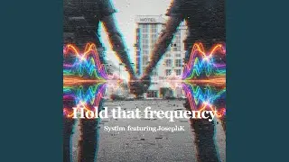 Hold That Frequency (feat. JosephK) (Horny Variant)