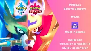 Obtenir Grelot Zen comment savoir niveau de bonheur  Augmente Pok&eacute;mon Ep&eacute;e   Bouclier