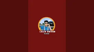 Lallu Driver Vlogs is live