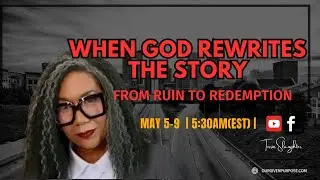 Day 125 When God Rewrites the Story