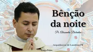 03/02 - Benção da Noite | Oração da Noite