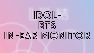 IDOL IN-EAR MONITOR WITH LYRICS|IEM|