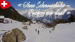 «Ohne Schneeschuhe – Packen wir das?» 😳 Wir entdecken den Arnisee 🇨🇭❄️