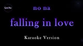 no na - falling in love (Karaoke Version by QraOke)