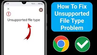 How to Fix Unsupported file type Issue in Android | Unsupported file type Problem