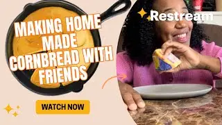 Making Homemade Cornbread with Friends