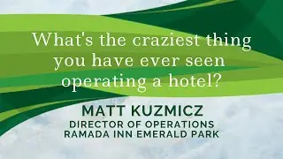 What is the craziest thing Matt Kuzmicz has seen operating a hotel?