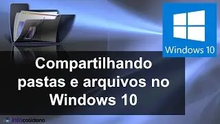 Compartilhando pastas no Windows 10
