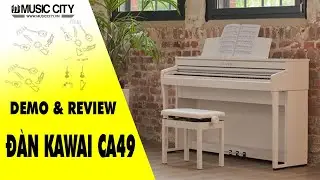 Demo Đ&agrave;n Piano Kawai CA49 - Music City
