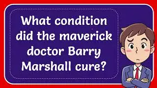 What condition did the maverick doctor Barry Marshall cure?