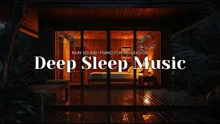 Relaxing Sleep Music with Rain Sounds &ndash; Soft Piano to Ease Stress and Insomnia