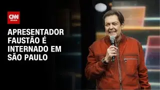 Faust&atilde;o &eacute; internado em hospital em S&atilde;o Paulo | BASTIDORES CNN