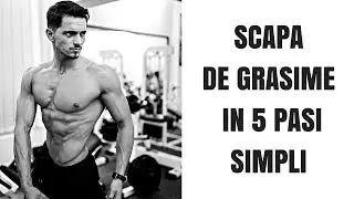SCAPA DE GRASIME IN 5 PASI SIMPLI