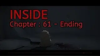 INSIDE Puzzle game Chapter : 41 - Ending - Gameplay