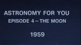 ASTRONOMY FOR YOU &ndash; Episode 4 (1959) | Rare 1950s Educational Science Film