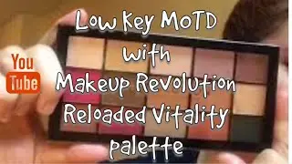 Low Key MOTD With Makeup Revolution Reloaded Vitality palette
