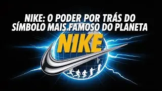 Nike  O poder por trás do símbolo mais famoso do planeta
