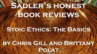 Stoic Ethics: The Basics by Chris Gill and Brittany Polat | Sadler’s Honest Book Reviews