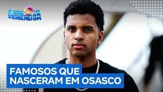 De Osasco para o mundo! Veja quais famosos nasceram na cidade que faz anivers&aacute;rio nesta quarta (19)