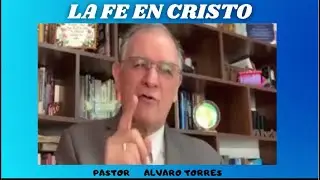 Alvaro Torres, La Fe en Cristo