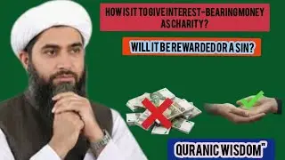 How is it to give interest-bearing money as charity? Will it be rewarded or a sin?