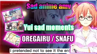 Anime amv Oregairu|Snafu