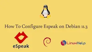 How To Configure Espeak on Debian 11.3
