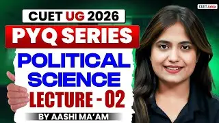 CUET 2026 Polity Previous Year Question | CUET Political Science PYQ Lecture 02 | By Aashi Ma'am