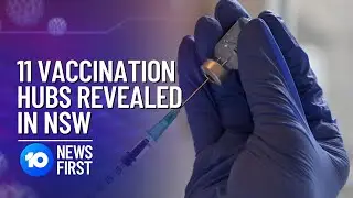 COVID-19: NSW Vaccination Hubs Revealed | 10 News First