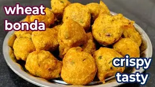 Crispy bonda recipe/Wheat flour bonda recipe/perfect tea time snacks/Godhumai bonda