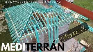 K&ouml;nnyűszerkezetes lak&oacute;h&aacute;z - Mediterr&aacute;n tetőforma 3. epiz&oacute;d
