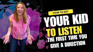 get your kids to listen the first time around