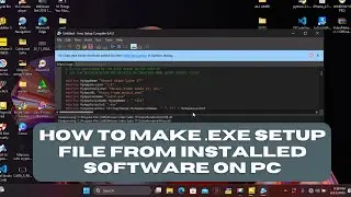 How to make .exe Setup file from Installed Software on PC