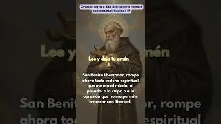 Oraci&oacute;n corta a San Benito para romper cadenas espirituales