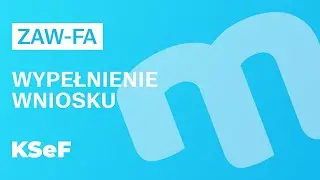 Wypełnienie wniosku ZAW-FA | KSeF poradnik