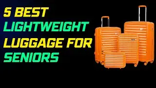 Top 5 Best Lightweight Luggage For Seniors