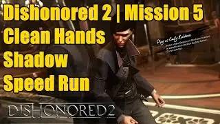 Dishonored 2 | Mission 5 | Ghost, Mercy, Shadow, Clean Hands | Minimal Speed Run