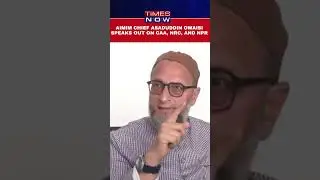 Asaduddin Owaisi Speaks Out On CAA, NRC And NPR Amid Amendment Of Bill #shorts #amitshah