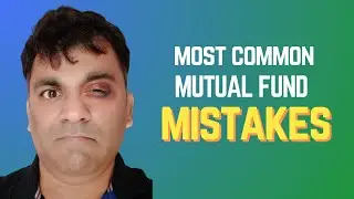 Biggest Mutual Fund Investment MISTAKES & How to Avoid Them
