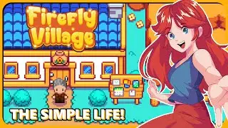 NEW BITE-SIZED COZY FARMING LIFE SIM! Firefly Village