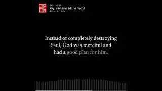 Acts 9:1-19 Why did God blind Saul?