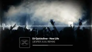 DJ Quicksilver - New Life (JESPER JUUL REMIX)