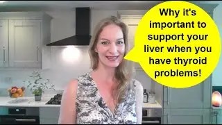 Why it's important to support your liver when you have thyroid problems!